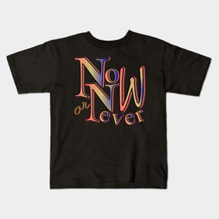 Now or never Kids T-Shirt